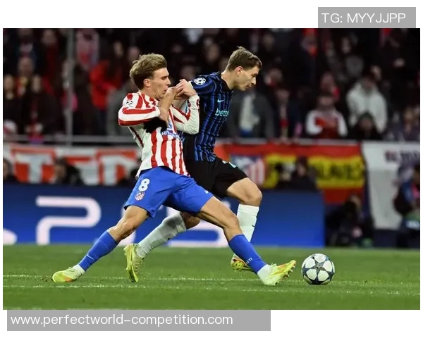 中超精彩对决国米3-0战胜马竞帽子戏法引爆全场战术解析